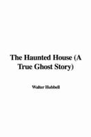 The Haunted House (A True Ghost Story)