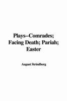 Plays--Comrades; Facing Death; Pariah; Easter