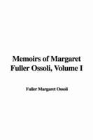 Memoirs of Margaret Fuller Ossoli, Volume I
