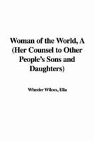 Woman of the World, A (Her Counsel to Other People's Sons and Daughters)