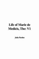 The Life of Marie De Medicis