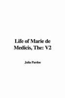 The Life of Marie De Medicis