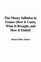 Fiat Money Inflation in France (How It Came, What It Brought, and How It Ended)