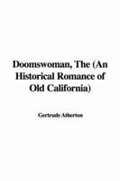 Doomswoman, The (An Historical Romance of Old California)