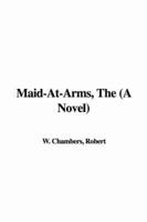 Maid-at-arms, The (A Novel)