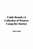 Cattle Brands (A Collection of Western Camp-fire Stories)