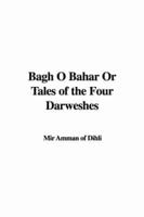 Bagh O Bahar Or Tales of the Four Darweshes