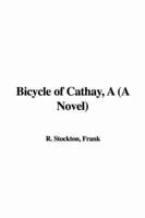 Bicycle of Cathay, A (A Novel)