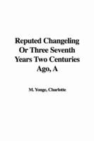 A Reputed Changeling Or Three Seventh Years Two Centuries Ago
