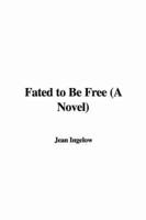 Fated to Be Free (A Novel)
