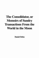 The Consolidator, or Memoirs of Sundry Transactions From the World in the Moon