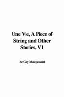 Une Vie, A Piece of String and Other Stories, V1