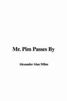 Mr. Pim Passes By