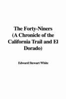 The Forty-Niners (A Chronicle of the California Trail and El Dorado)