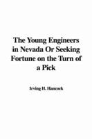 The Young Engineers in Nevada Or Seeking Fortune on the Turn of a Pick