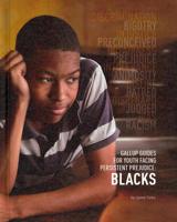 Gallup Guides for Youth Facing Persistent Prejudice. Blacks