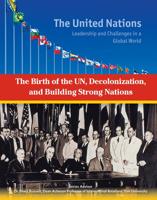 The Birth of the UN, Decolonization, and Building Strong Nations