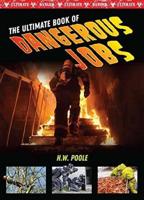 The Ultimate Book of Dangerous Jobs