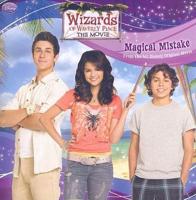 Wizards of Waverly Place: The Movie Magical Mistake
