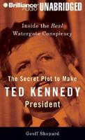 The Secret Plot to Make Ted Kennedy President