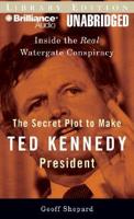 The Secret Plot to Make Ted Kennedy President