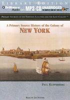 A Primary Source History of the Colony of New York