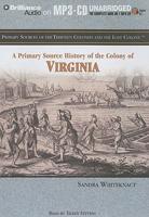 A Primary Source History of the Colony of Virginia