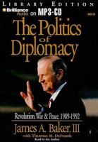 The Politics of Diplomacy, Revolution, War & Peace, 1989 - 1992