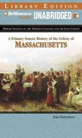 A Primary Source History of the Colony of Massachusetts