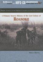 A Primary Source History of The Lost Colony of Roanoke