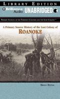 A Primary Souce History of The Colony of Roanoke