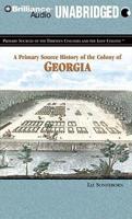 A Primary Source History of the Colony of Georgia