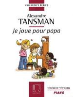 Alexandre Tansman: Je Joue Pour Papa