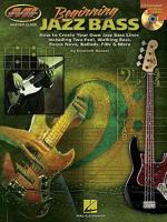 Beginning Jazz Bass How to Create Jazz Bass Lines Including Two-Feel, Walking Bass, Bossa Nova, Ballads, Fills & More! Book/Online Audio