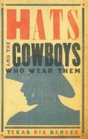 Hats and the Cowboys Who Wear Them
