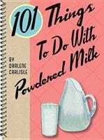 101 Things to Do With Powdered Milk
