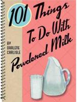 101 Things to Do With Powdered Milk
