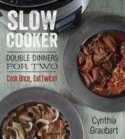 Slow Cooker Double Dinners for Two