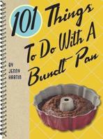 101 Things to Do With a Bundt¬ Pan