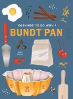 101 Things to Do With a Bundt Pan