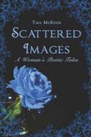 Scattered Images:  One Woman's Poetic Tales