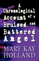 Chronological Account of a Bruised and Battered Angel