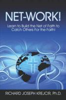 Net-Work!: Learn to Build the Net of Faith to Catch Others For the Faith!