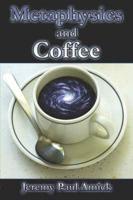 Metaphysics and Coffee