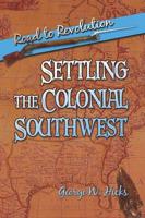 Settling the Colonial Southwest: Road to Revolution