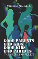 Good Parents Bad Kids, Good Kids Bad Parents