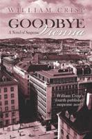 Goodbye Vienna:  A Novel of Suspense