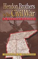 Hendon Brothers in the Civil War: A Divided Family