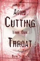 How to Avoid Cutting Your Own Throat