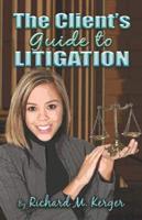 The Client's Guide to Litigation